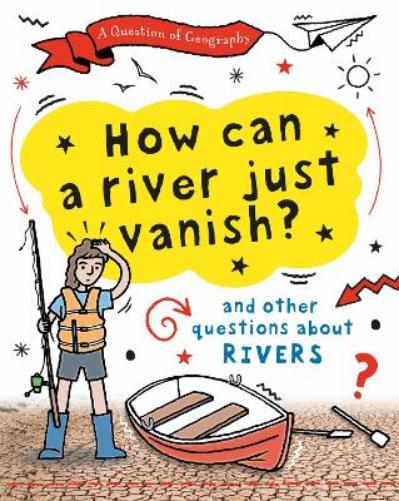 A Question of Geography: How Can a River Just Vanish?