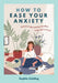 How to Ease Your Anxiety