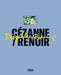 Cézanne / Renoir