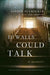 If Walls Could Talk