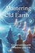 Mastering Old Earth