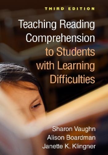 Teaching Reading Comprehension to Students with Learning Difficulties, Third Edition (The Guilford Series on Intensive Instruction