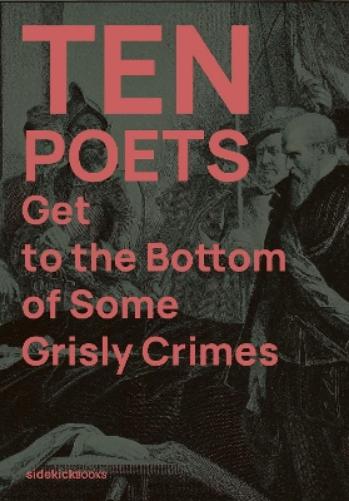 Ten Poets Get to the Bottom of Some Grisly Crimes