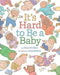 It's Hard to Be a Baby