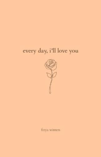 Every Day, I'll Love You