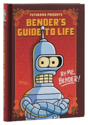 Futurama Presents: Bender’s Guide to Life