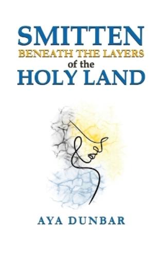 Smitten: Beneath the Layers of the Holy Land
