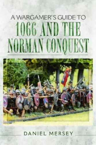 Wargamer's Guide to 1066 and the Norman Conquest