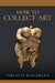 How to Collect Art