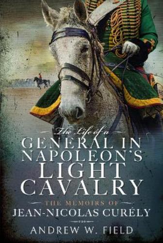 The Life of a General in Napoleon's Light Cavalry