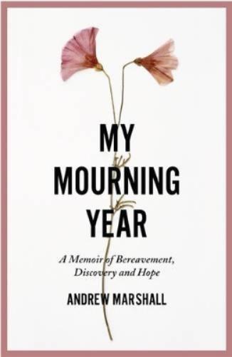 My Mourning Year: A Memoir of Breavement, Discovery and Hope
