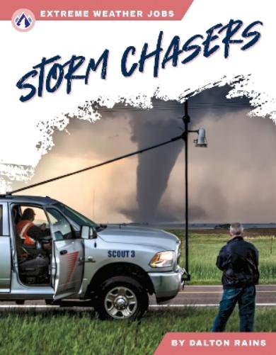 Storm Chasers (Extreme Weather Jobs Series