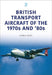 British Transport Aircraft of the 1970s and '80s (Historic Military Aircraft