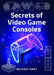 Secrets of Video Game Consoles