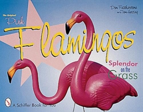 The Original Pink Flamingos: Splendour on the Grass (Splendor on the Grass