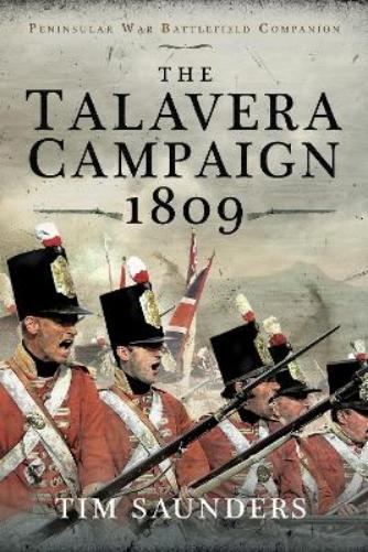 The Talavera Campaign 1809 (Peninsular War Battlefield Companion