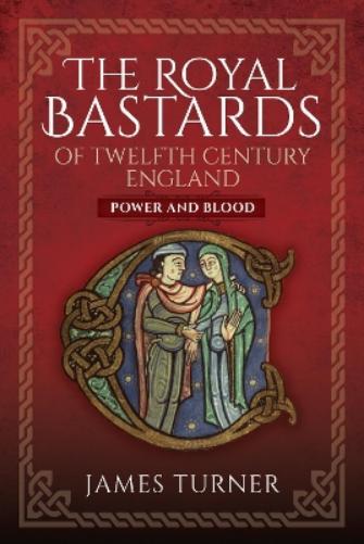 The Royal Bastards of Twelfth Century England