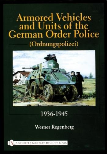 Armored Vehicles and Units of the German Order Police (Ordnungspolizei) 1936-1945