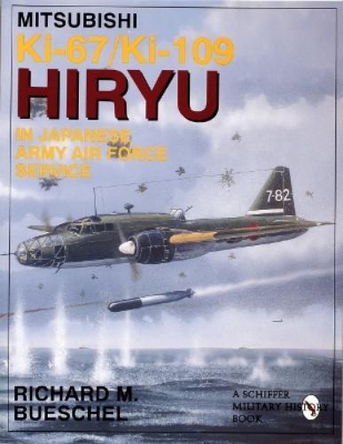 Mitsubishi Ki-67/Ki-109 Hiryu in Japanese Army Air Force Service (Schiffer Military/Aviation History