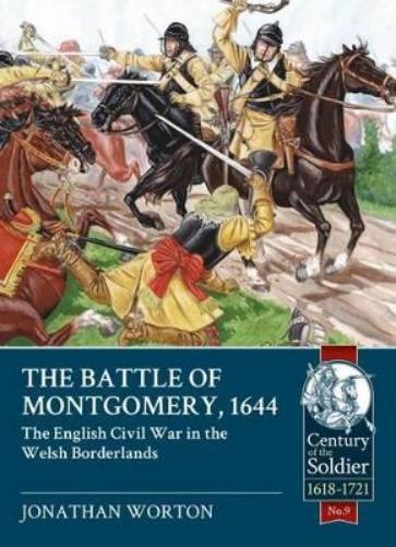 The Battle of Montgomery, 1644: The English Civil War in the Welsh Borderlands (Century of the Soldier