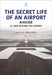 The Secret Life of an Airport