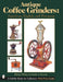 Antique Coffee Grinders: American, English, and European (Schiffer Book for Collectors