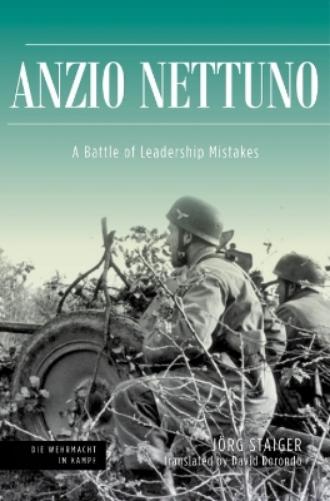 Anzio Nettuno 1944: A Battle of Leadership Mistakes (Die Wehrmacht im Kampf
