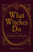 What Witches Do