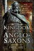 The Kingdom of the Anglo-Saxons