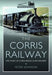 The Corris Railway