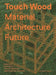 Touch Wood: Material, Architecture, Future