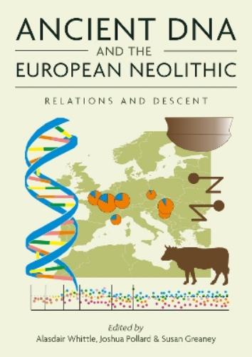 Ancient DNA and the European Neolithic: Relations and Descent: 19 (Neolithic Studies Group Seminar Papers