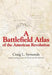 A Battlefield Atlas of the American Revolution