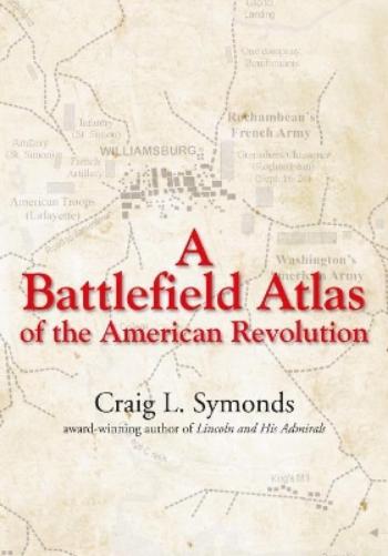 A Battlefield Atlas of the American Revolution