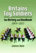 Britain's Toy Soldiers: The History and Handbook 1893-2013