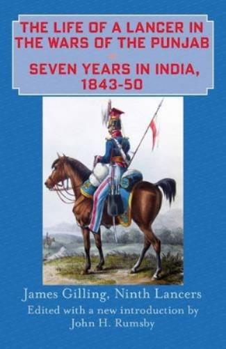 The Life of a Lancer in the Wars of the Punjaub, or, Seven Years in India, 1843-50