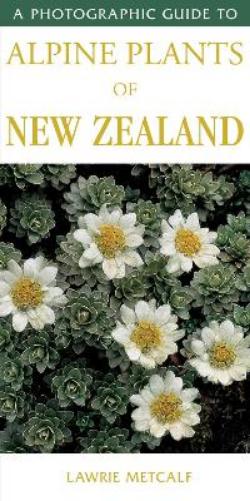 Photographic Guide To Alpine Plants Of New Zealand