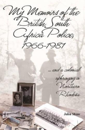 My Memoirs of the British South Africa Police, 1966–1981