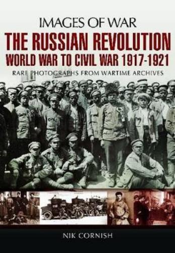 Russian Revolution: World War to Civil War 1917-1921