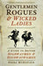 Gentlemen Rogues and Wicked Ladies