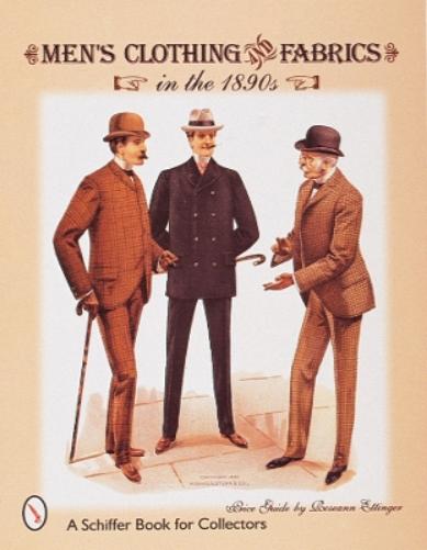Men's Clothing and Fabrics in the 1890s (Ticktock Guides