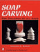 Soap Carving for Children of All Ages (Schiffer Book for Woodcarvers