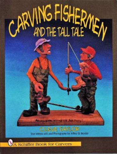 Carving Fishermen and the Tall Tale (Schiffer Book for Woodcarvers