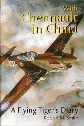 With Chennault in China: A Flying Tiger's Story (Schiffer Military/Aviation History