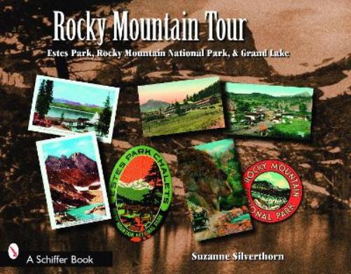 Rocky Mountain Tour: Estes Park, Rocky Mountain National Park, and Grand Lake, Colorado (Schiffer Books