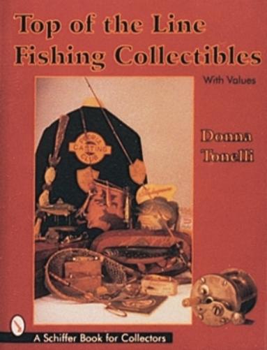 TOP OF THE LINE FISHING COLLECTIBLES (Schiffer Book for Collectors with Values
