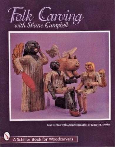 FOLK CARVING WITH SHANE CAMPBELL (Schiffer Military History Book