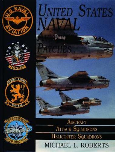 United States Navy Patches Series: Volume II: Aircraft, Attack Squadrons, Heli Squadrons (United States Naval Aviation Patchers Ser.; Vol. Ii