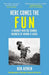 Here Comes the Fun