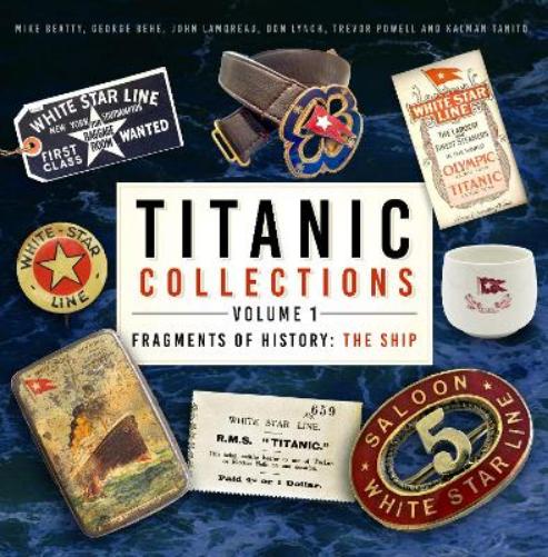 Titanic Collections Volume 1: Fragments of History: The Ship (Titanic Collections: Fragments of History, 1
